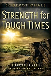 Strength for Tough Times: 30 Devotionals: Discovering Gods Protection and Power (Hardcover)