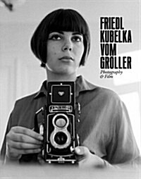 Friedl Kubelka Vom Gr?ler: Photography & Film (Paperback)