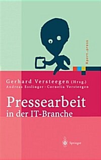 Pressearbeit in Der It-Branche: Erfolgreiches Vermarkten Von Dienstleistungen Und Produkten in Der It-Presse (Hardcover, 2004)