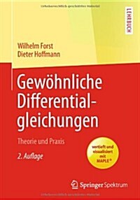 Gew?nliche Differentialgleichungen: Theorie Und Praxis - Vertieft Und Visualisiert Mit Maple(r) (Paperback, 2)