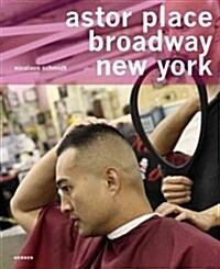 Nicolaus Schmidt: Astor Place, Broadway, New York: A Universe of Hairdressers (Paperback)