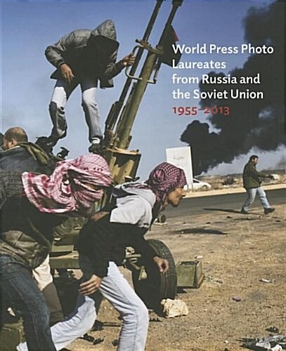 World Press Photo Laureates from Russia and the Soviet Union 1955-2013 (Hardcover)