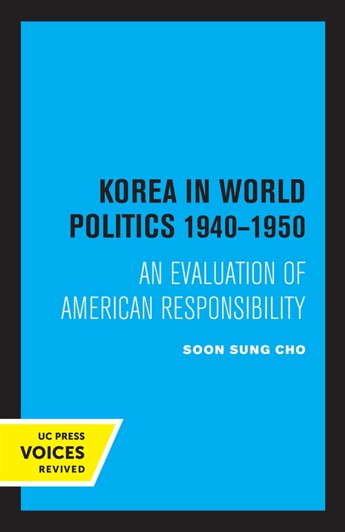 Korea in World Politics, 1940-1950: An Evaluation of American Responsibility (Paperback)