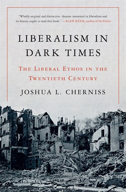 Liberalism in Dark Times: The Liberal Ethos in the Twentieth Century (Paperback)