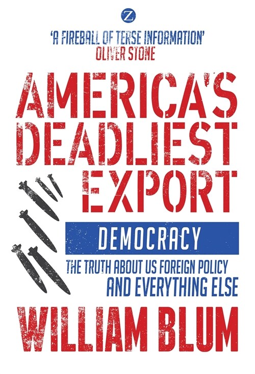 Americas Deadliest Export: Democracy - The Truth about Us Foreign Policy and Everything Else (Paperback)