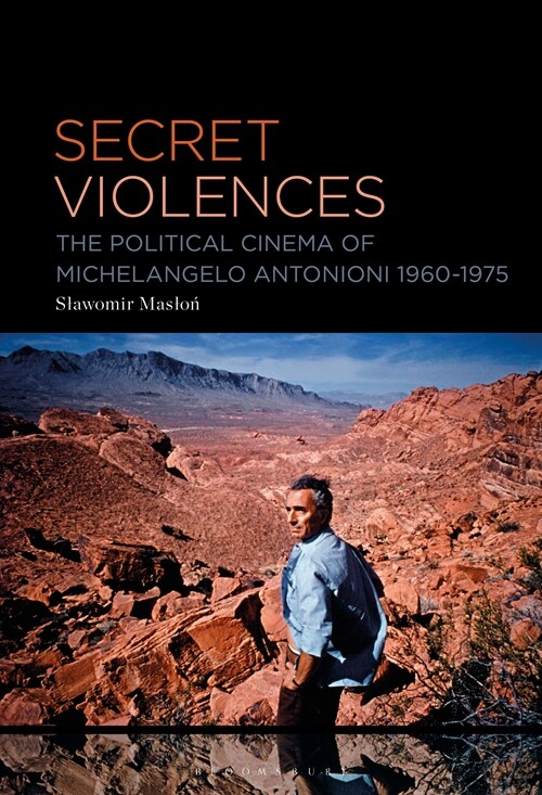 Secret Violences: The Political Cinema of Michelangelo Antonioni, 1960-75 (Hardcover)