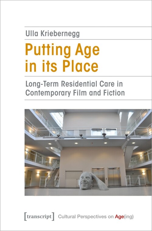 Putting Age in Its Place: Long-Term Residential Care in Contemporary Film and Fiction (Paperback)