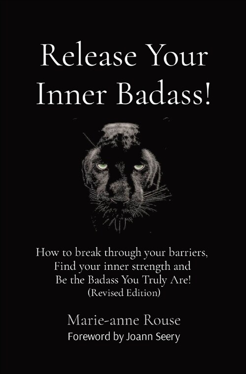 Release Your Inner Badass!: How to break through your barriers, Find your inner strength and Be the Badass You Truly Are! (Revised Edition) (Paperback, Revised)