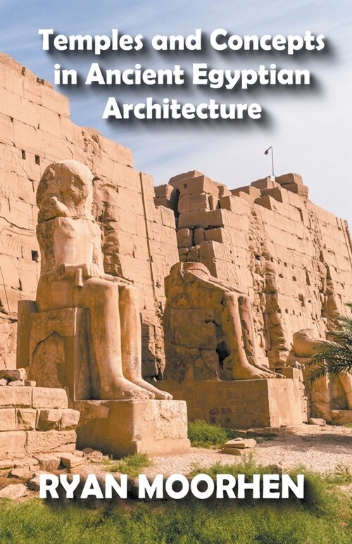 Temples and Concepts in Ancient Egyptian Architecture (Paperback)