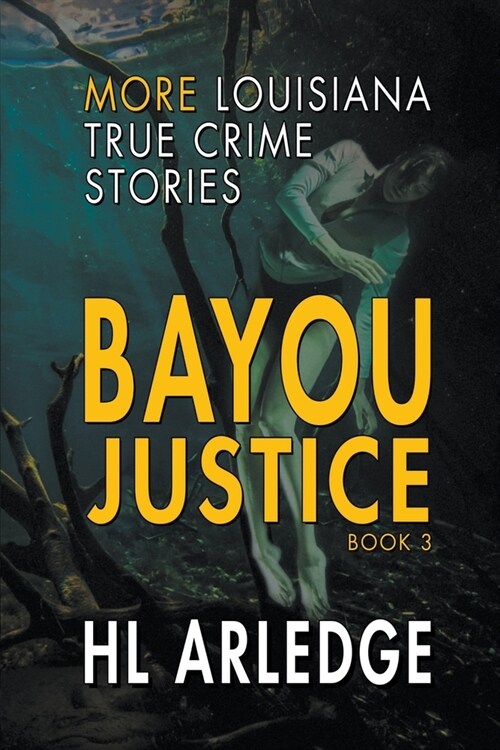 Bayou Justice: More Louisiana True Crime Stories (Paperback)