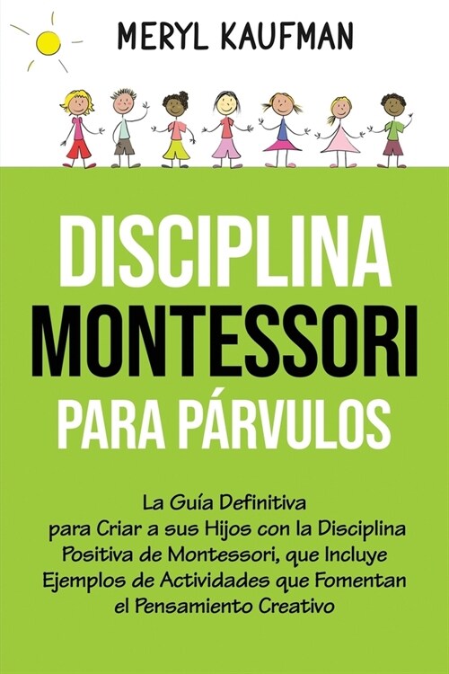 Disciplina Montessori para p?vulos: La gu? definitiva para criar a sus hijos con la disciplina positiva de Montessori, que incluye ejemplos de activ (Paperback)