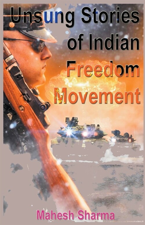 Unsung Stories of Indian Freedom Movement (Paperback)