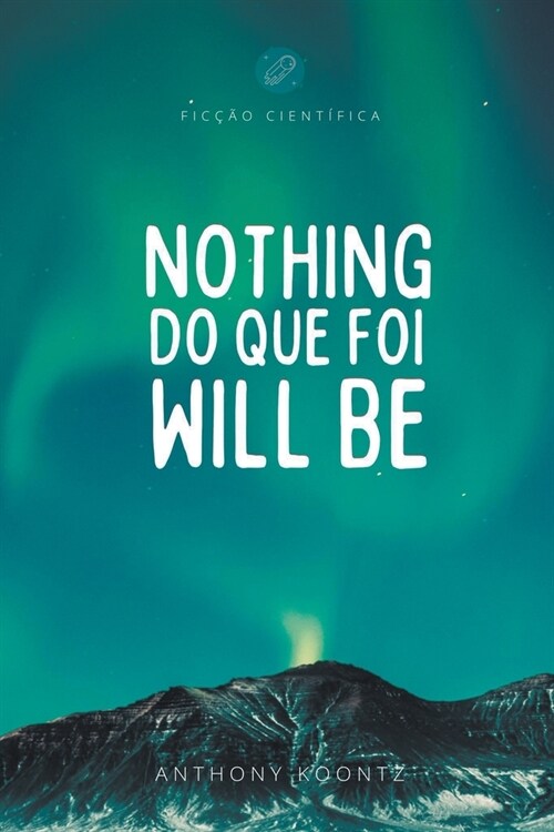 Nothing do que foi will be (Paperback)