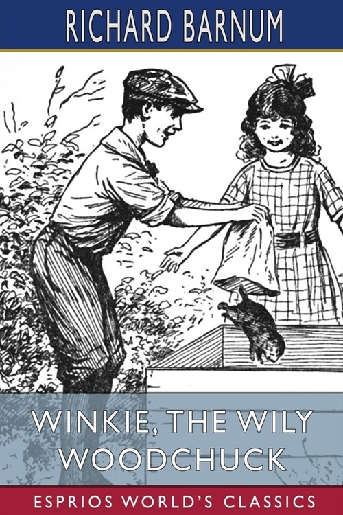 Winkie, the Wily Woodchuck: Her Many Adventures (Esprios Classics): Illustrated by Walter S. Rogers (Paperback)