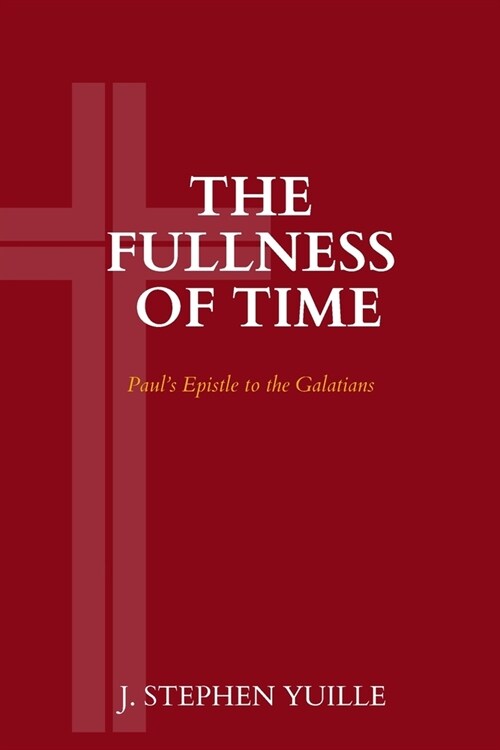 The Fullness of Time: Pauls Epistle to the Galatians (Paperback)