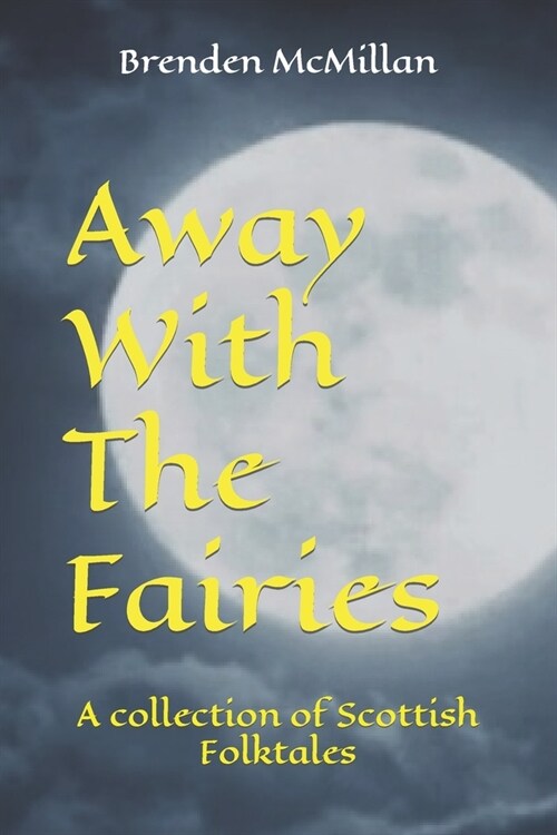 Away With The Fairies: A collection of Scottish Folktales (Paperback)