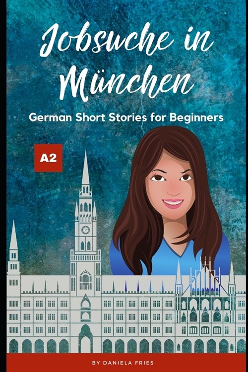 Jobsuche in M?chen: Easy German Short Stories for Beginners A2 (Paperback)