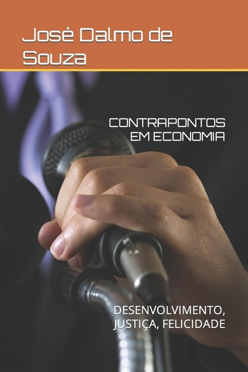 Contrapontos Em Economia: Desenvolvimento, Justi?, Felicidade (Paperback)