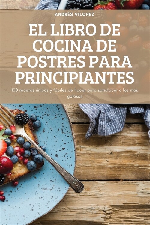 El Libro de Cocina de Postres Para Principiantes (Paperback)