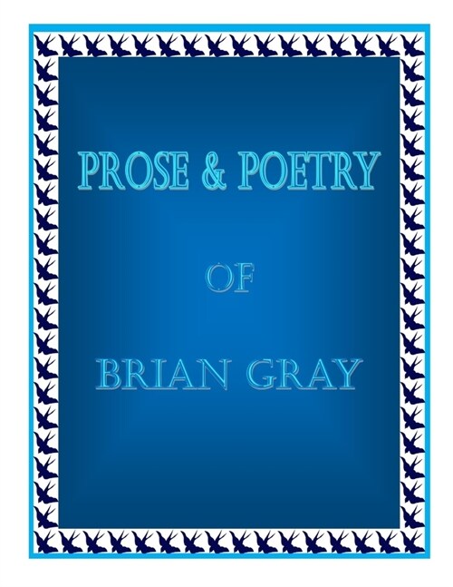 Prose & Poetry Of Brian Gray (Paperback)