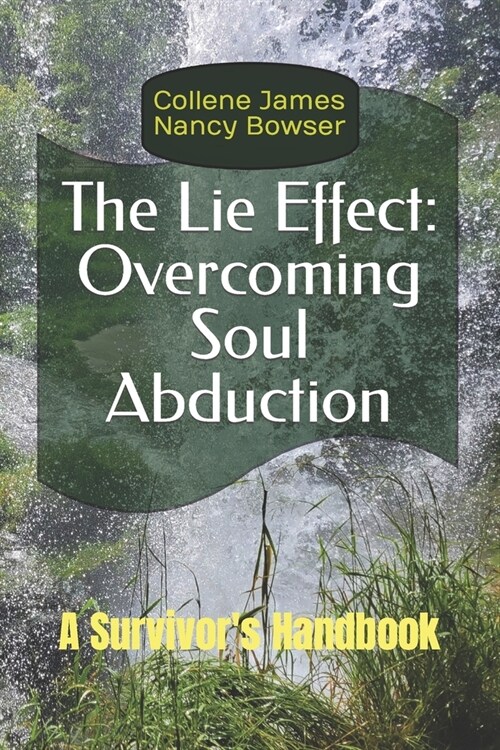 The Lie Effect: Overcoming Soul Abduction: A Survivors Handbook (Paperback)
