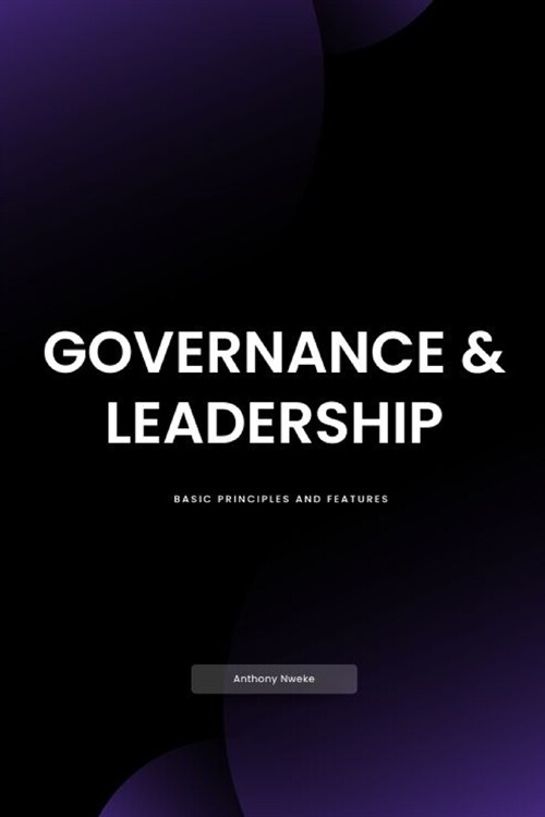 Governance & Leadership: Basic Principles and Features (Paperback)