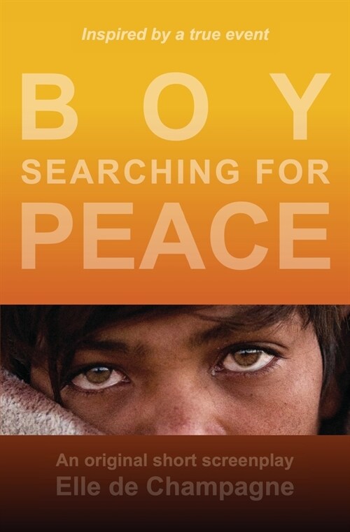 Boy Searching For Peace: An Original Short Screenplay (Paperback)