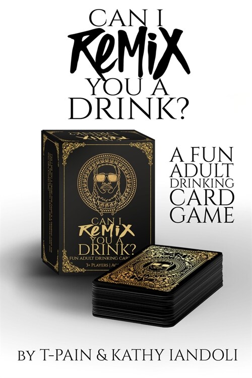 Can I Remix You a Drink? T-Pains Ultimate Party Drinking Card Game for Adults: (Adult Drinking Game, Party Card Game, Cocktail Challenges, Group Fun (Other)
