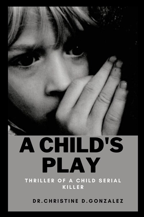 A Childs play: Thriller of a child serial killer (Paperback)