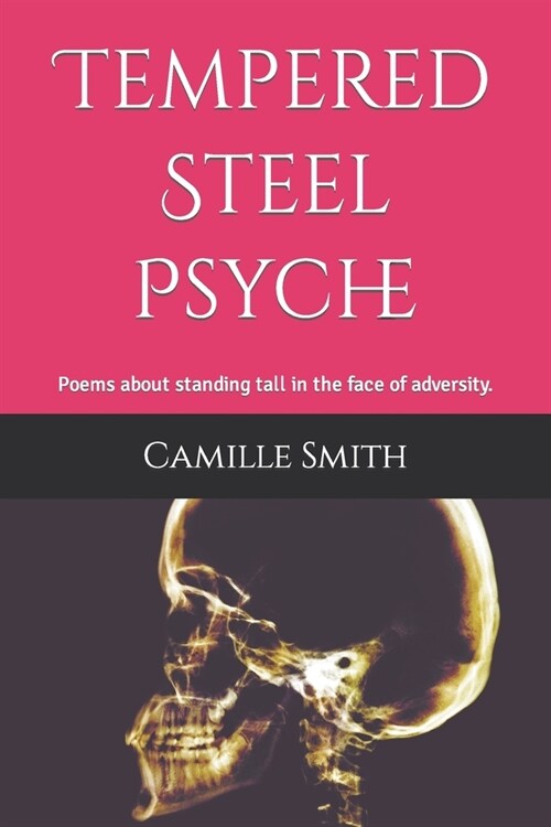 Tempered Steel Psyche: Poems about standing tall in the face of adversity. (Paperback)