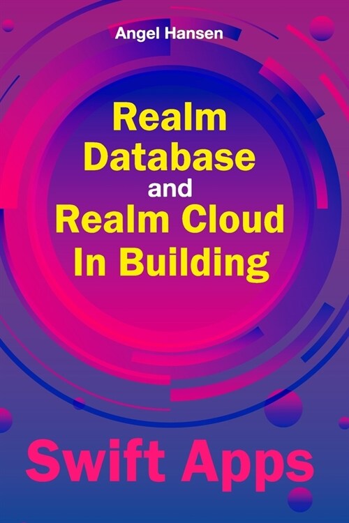 Learn Realm Database And Realm Cloud In Building Modern Swift Apps (Paperback)