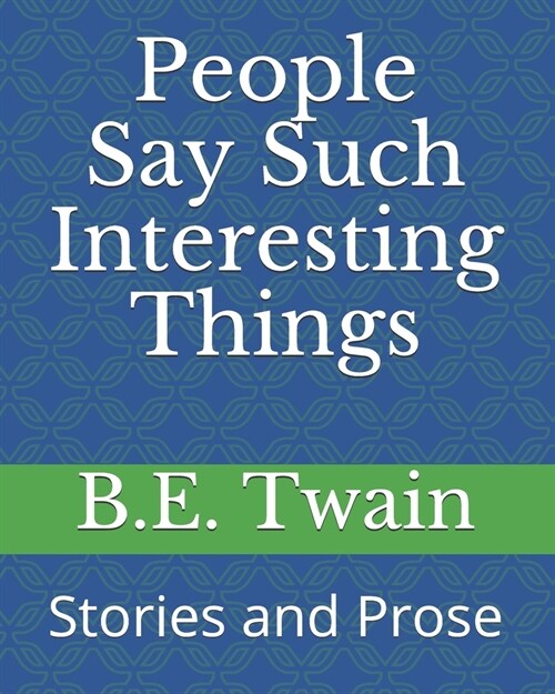 People Say Such Interesting Things: Stories and Prose (Paperback)