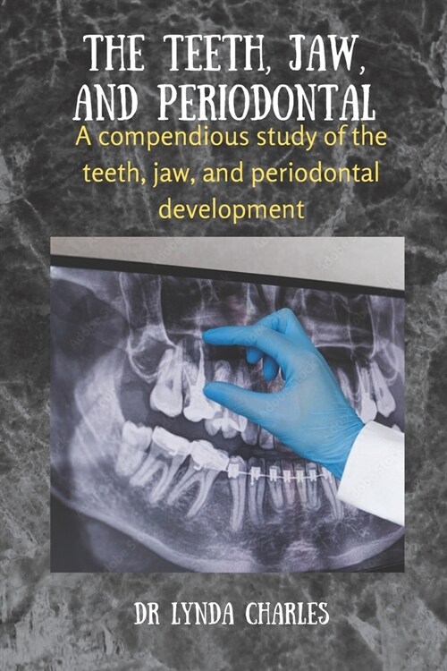 The Teeth, Jaw and Periodontal: A compendious study of the teeth, jaw and periodontal development (Paperback)