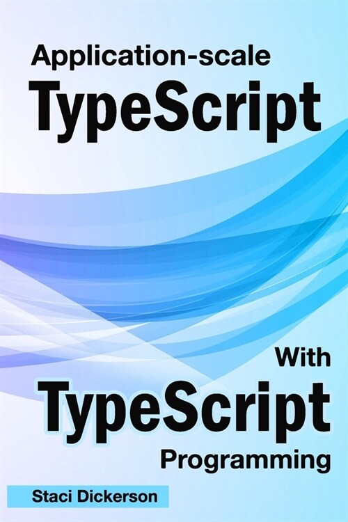 Application-Scale JavaScript With TypeScript Language (Paperback)