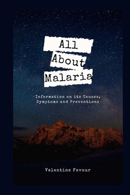 All About Malaria: Information on its Causes, Symptoms and Preventions (Paperback)