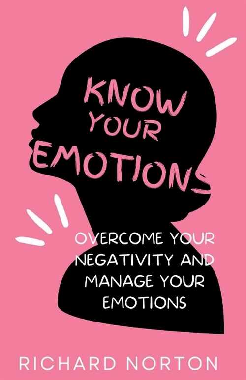 know Your Emotions: Overcome your Negativity and Manage your Emotions (Paperback)