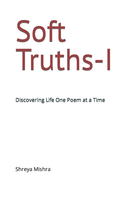 Soft Truths: Discovering Life One Poem at a Time (Paperback)