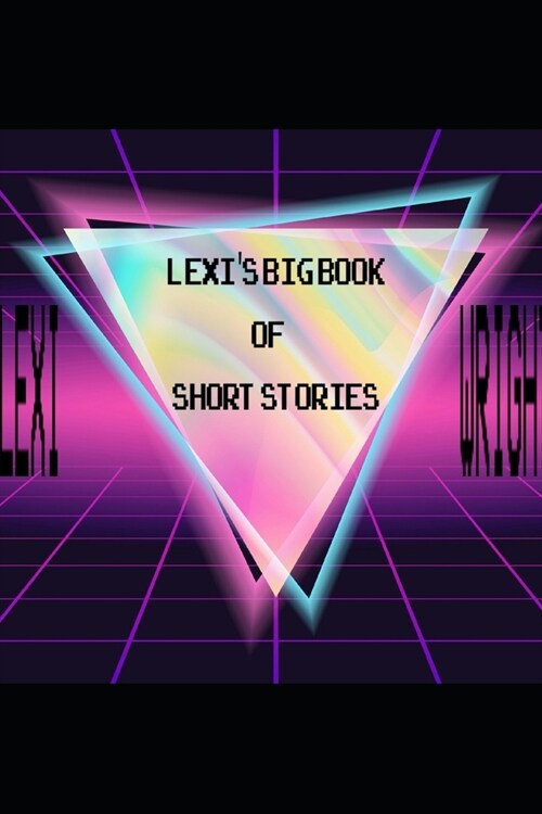 Lexi Wrights Big Book of Short Stories (Paperback)