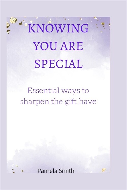 Knowing you are special: Essential ways to sharpen the gift you have (Paperback)