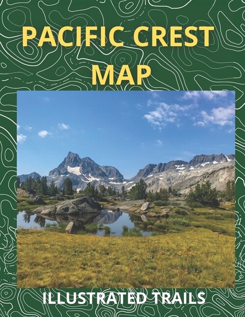 Pacific Crest Map & Illustrated Trails: Guide to Hiking and Exploring Pacific Crest Trail (Paperback)