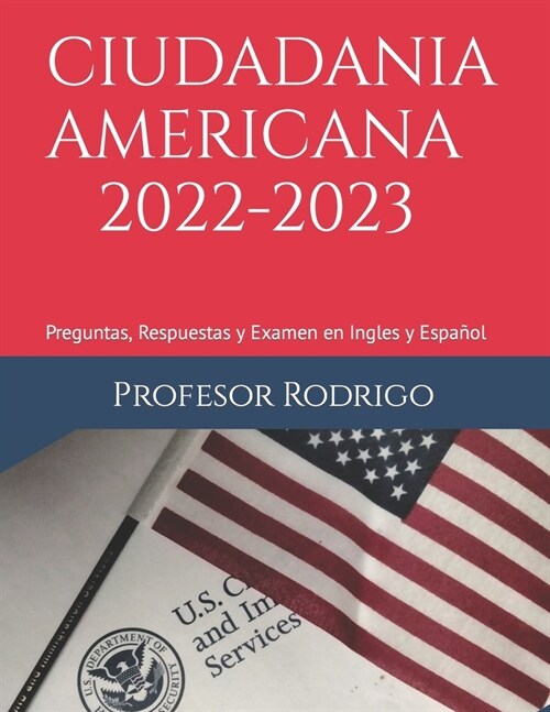 Ciudadania Americana 2022-2023: Preguntas, Respuestas y Examen en Ingles y Espa?l (Paperback)
