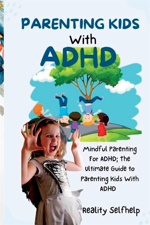 Parenting Kids with ADHD: Mindful Parenting For ADHD; The Ultimate Guide to Parenting Kids With ADHD (Paperback)