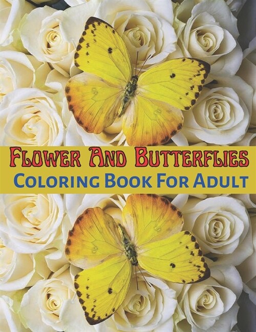 Flower and Butterflies Coloring Book for Adult: Simple Coloring Book for seniors large print (Paperback)