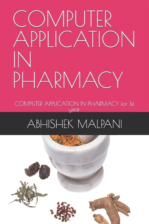 Computer Application in Pharmacy: COMPUTER APPLICATION IN PHARMACY for 1st year (Paperback)