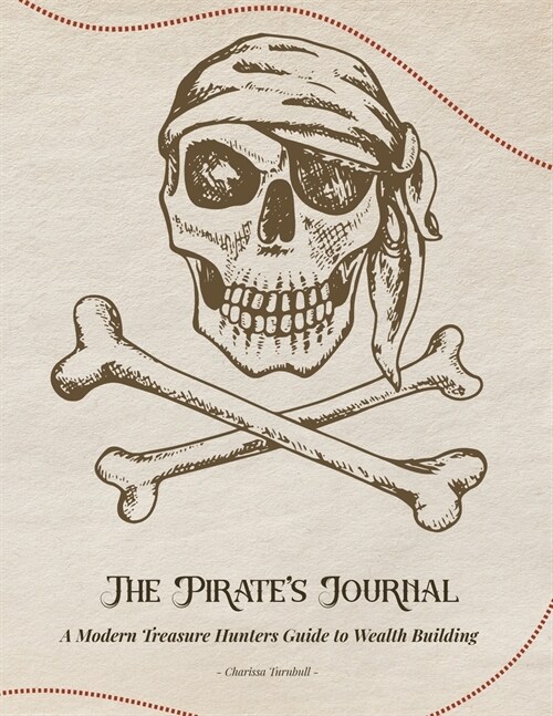 The Pirates Journal: A Modern Treasure Hunters Guide to Wealth Building (Paperback)