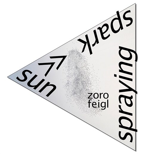 Zoro Feigl: Sun-Spark Spraying (Paperback)