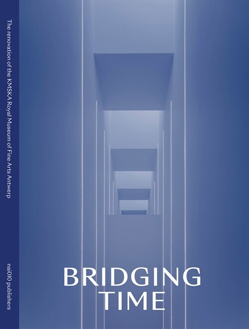 Bridging Time: The New Kmska: Museum of Fine Arts Antwerp (Hardcover)