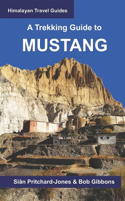 A Trekking Guide to Mustang: Upper and Lower Mustang (Paperback)
