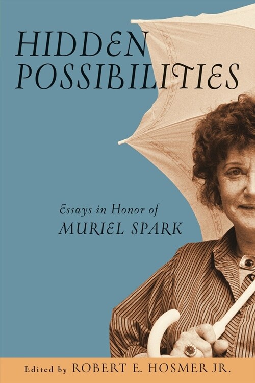 Hidden Possibilities: Essays in Honor of Muriel Spark (Hardcover)