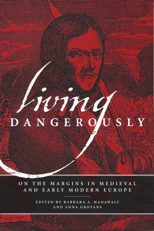 Living Dangerously: On the Margins in Medieval and Early Modern Europe (Hardcover)